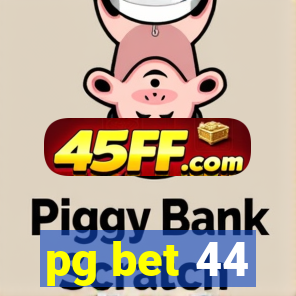 pg bet 44